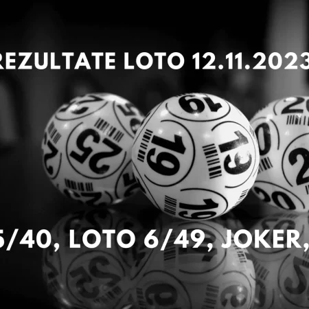 Rezultate Loto 12 noiembrie 2023 – Loto 6/49, Loto 5/40, Joker și Noroc