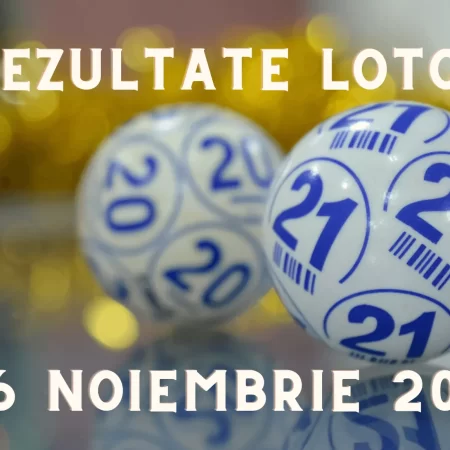 Rezultate Loto 26 noiembrie 2023 – Loto 6/49, Loto 5/40, Joker și Noroc