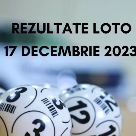 Rezultate Loto 17 decembrie 2023 – Loto 6/49, Loto 5/40, Joker și Noroc