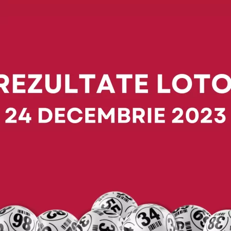 Rezultate Loto 24 decembrie 2023 – Loto 6/49, Loto 5/40, Joker și Noroc