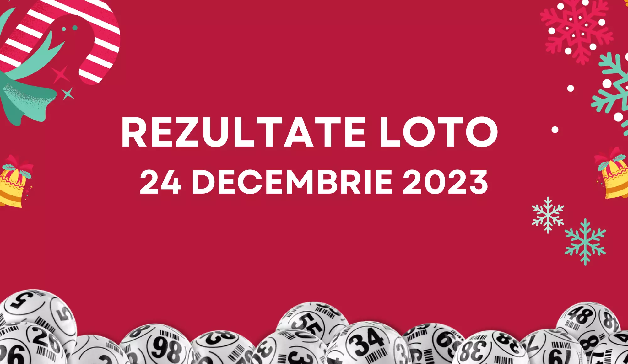 Rezultate Loto 24 decembrie 2023 Loto 6/49, Loto 5/40, Joker și Noroc