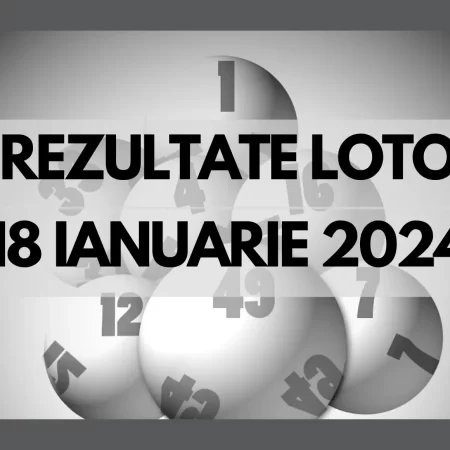 Rezultate Loto 18 ianuarie 2024 – Loto 6/49, Loto 5/40, Joker și Noroc