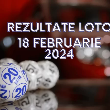 Rezultate Loto 18 februarie 2024 – Loto 6/49, Loto 5/40, Joker și Noroc