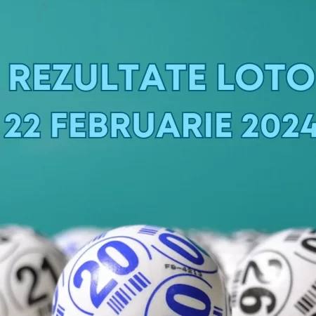 Rezultate Loto 22 februarie 2024 – Loto 6/49, Loto 5/40, Joker și Noroc