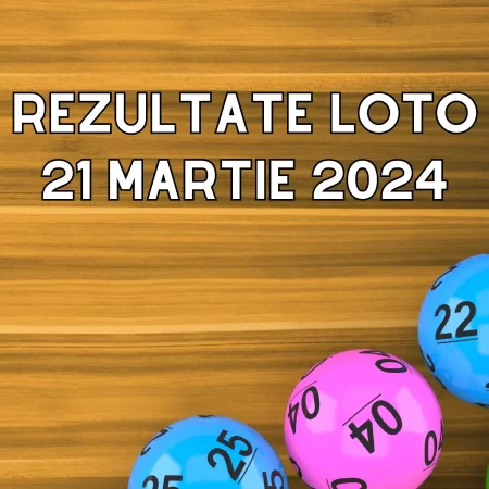 Rezultate Loto 21 martie 2024 – Loto 6/49, Loto 5/40, Joker și Noroc