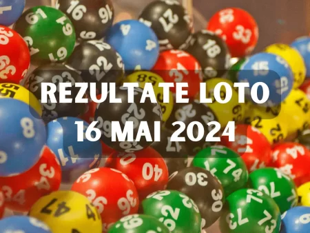 Rezultate Loto 16 Mai 2024 – Loto 6/49, Loto 5/40, Joker și Noroc. Report cumulat la Noroc de peste 1,92 milioane de euro