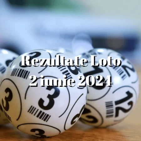 Rezultate Loto 2 iunie 2024 – Loto 6/49, Loto 5/40, Joker și Noroc. Report cumulat la Noroc de peste 1,86 milioane de euro