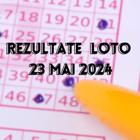 Rezultate Loto 23 Mai 2024 – Loto 6/49, Loto 5/40, Joker și Noroc. Report cumulat la Noroc de peste 1,81 milioane de euro