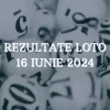 Rezultate Loto 16 iunie 2024 – Loto 6/49, Loto 5/40, Joker și Noroc. Report cumulat la categoria I de peste 1,76 milioane de euro