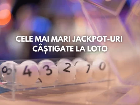 Cele mai mari jackpot-uri câștigate la Loto de-a lungul timpului
