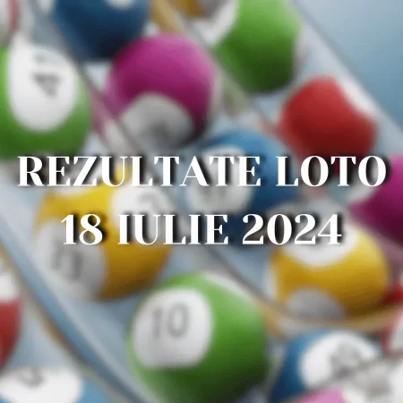 Rezultate Loto 18 iulie 2024 – Loto 6/49, Loto 5/40, Joker și Noroc. Report cumulat la categoria I de peste 3 milioane de euro