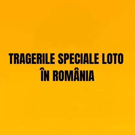 Tragerile Speciale Loto în România: Cât de des se organizează?