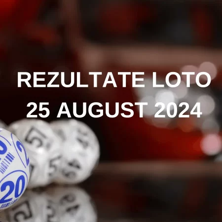 Rezultate Loto 25 august 2024 – Loto 6/49, Loto 5/40, Joker și Noroc. Report la Loto 6/49 la categoria I de peste 4,73 milioane de euro