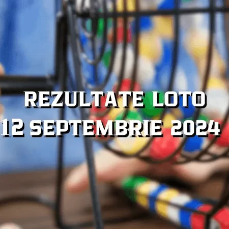 Rezultate Loto 12 septembrie 2024 – Loto 6/49, Loto 5/40, Joker și Noroc. Report cumulat la Noroc de peste 1,99 milioane de euro