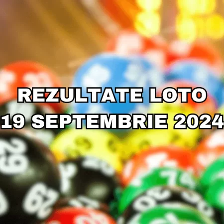 Rezultate Loto 19 septembrie 2024 – Loto 6/49, Loto 5/40, Joker și Noroc. Report cumulat la Noroc de peste 2 milioane de euro