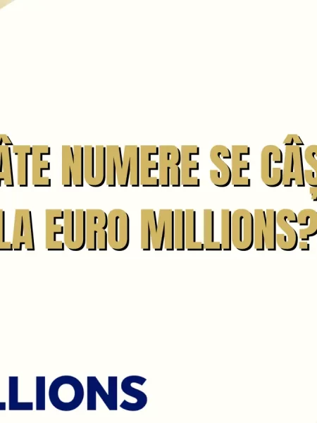 Cu câte numere se câștigă la Euro Millions și care sunt toate categoriile de premii?